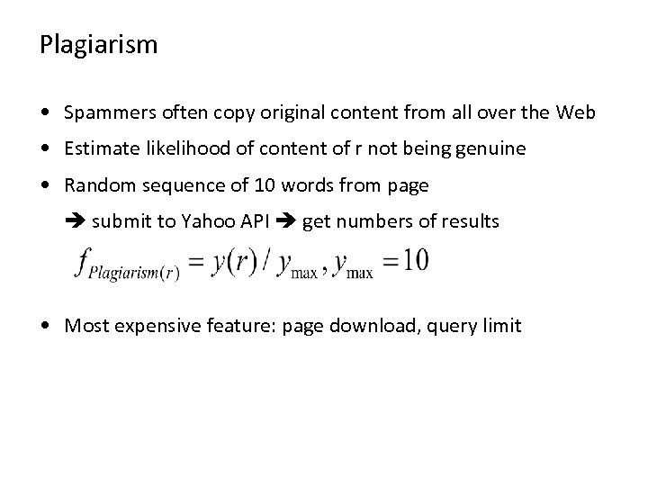 Plagiarism • Spammers often copy original content from all over the Web • Estimate