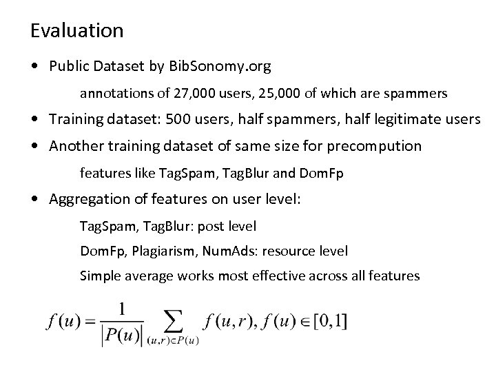Evaluation • Public Dataset by Bib. Sonomy. org annotations of 27, 000 users, 25,