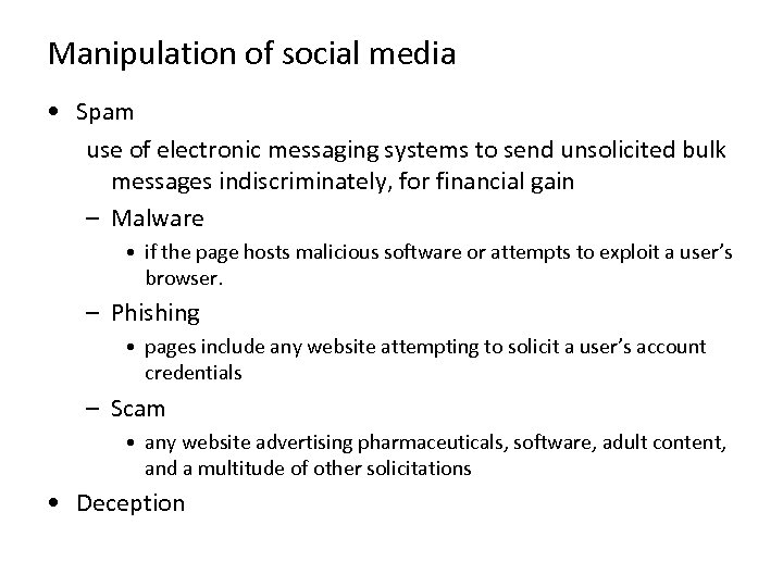Manipulation of social media • Spam use of electronic messaging systems to send unsolicited