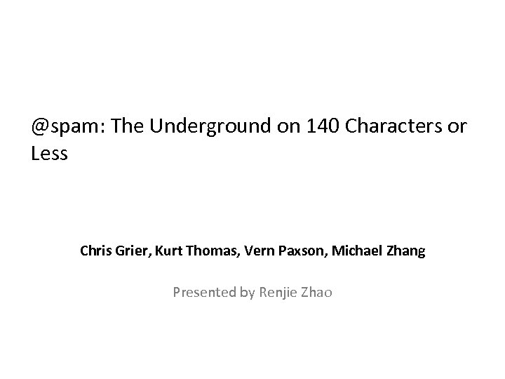 @spam: The Underground on 140 Characters or Less Chris Grier, Kurt Thomas, Vern Paxson,