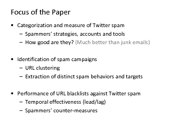 Focus of the Paper • Categorization and measure of Twitter spam – Spammers’ strategies,