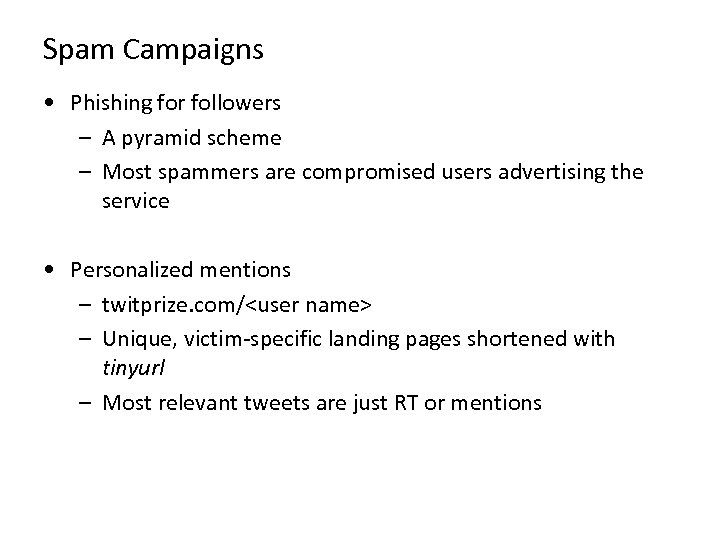 Spam Campaigns • Phishing for followers – A pyramid scheme – Most spammers are