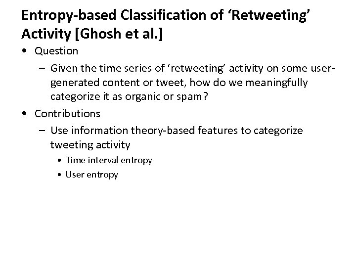 Entropy-based Classification of ‘Retweeting’ Activity [Ghosh et al. ] • Question – Given the