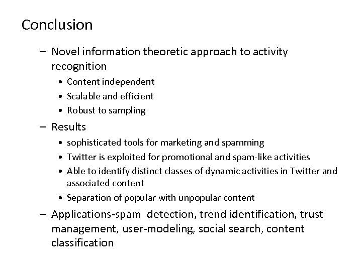 Conclusion – Novel information theoretic approach to activity recognition • Content independent • Scalable