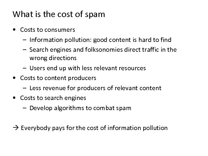What is the cost of spam • Costs to consumers – Information pollution: good