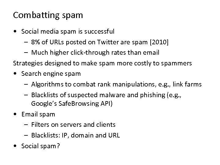 Combatting spam • Social media spam is successful – 8% of URLs posted on