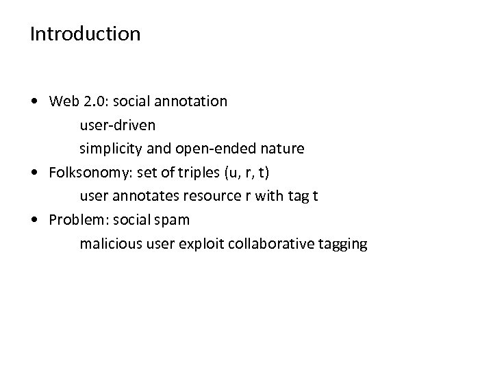 Introduction • Web 2. 0: social annotation user-driven simplicity and open-ended nature • Folksonomy: