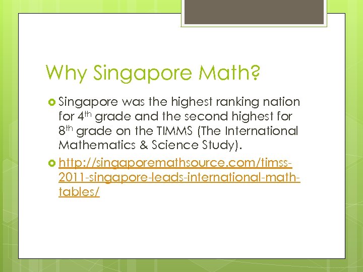 Why Singapore Math? Singapore was the highest ranking nation for 4 th grade and