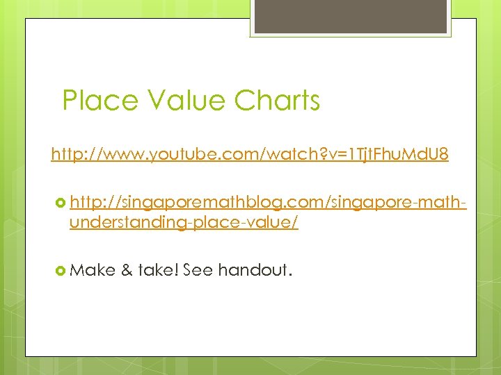 Place Value Charts http: //www. youtube. com/watch? v=1 Tjt. Fhu. Md. U 8 http: