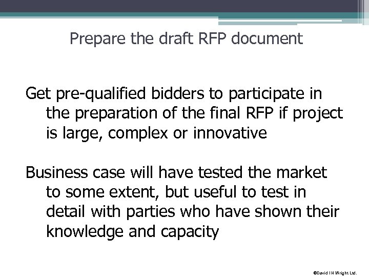 Prepare the draft RFP document Get pre-qualified bidders to participate in the preparation of