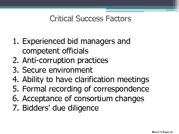 Critical Success Factors 1. Experienced bid managers and competent officials 2. Anti-corruption practices 3.