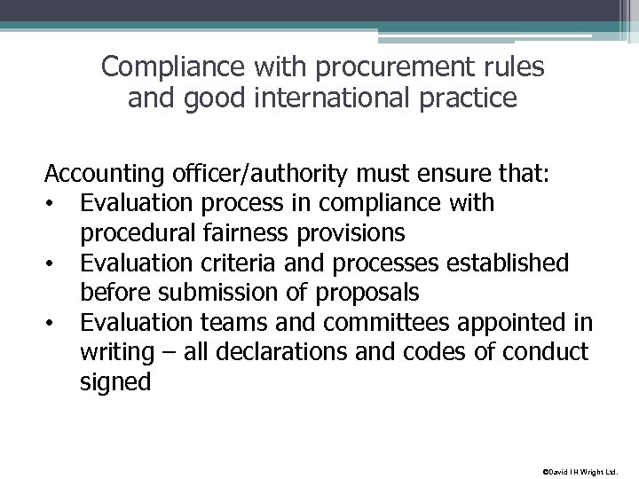 Compliance with procurement rules and good international practice Accounting officer/authority must ensure that: •