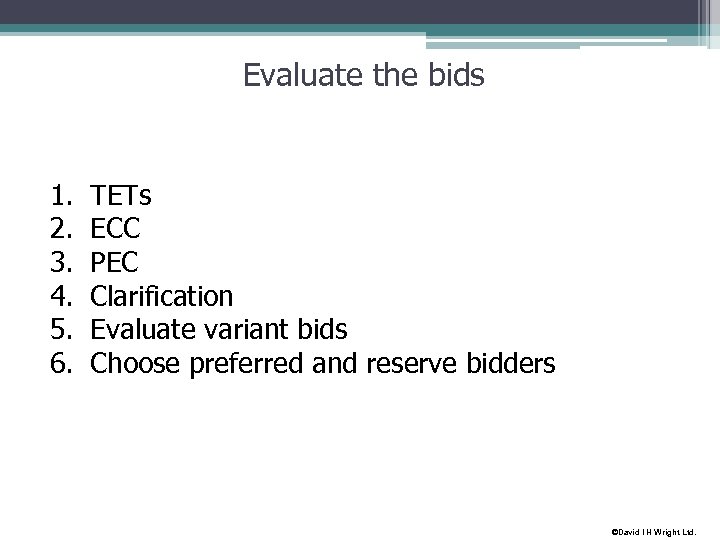 Evaluate the bids 1. 2. 3. 4. 5. 6. TETs ECC PEC Clarification Evaluate