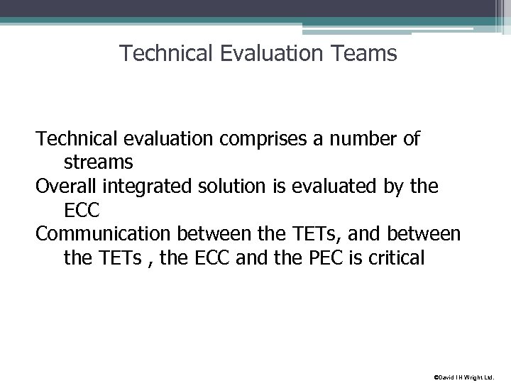 Technical Evaluation Teams Technical evaluation comprises a number of streams Overall integrated solution is