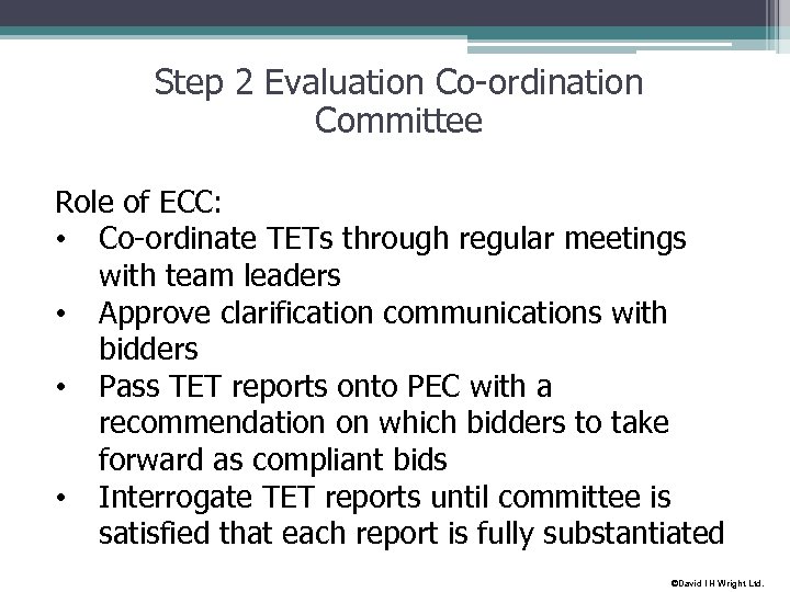 Step 2 Evaluation Co-ordination Committee Role of ECC: • Co-ordinate TETs through regular meetings