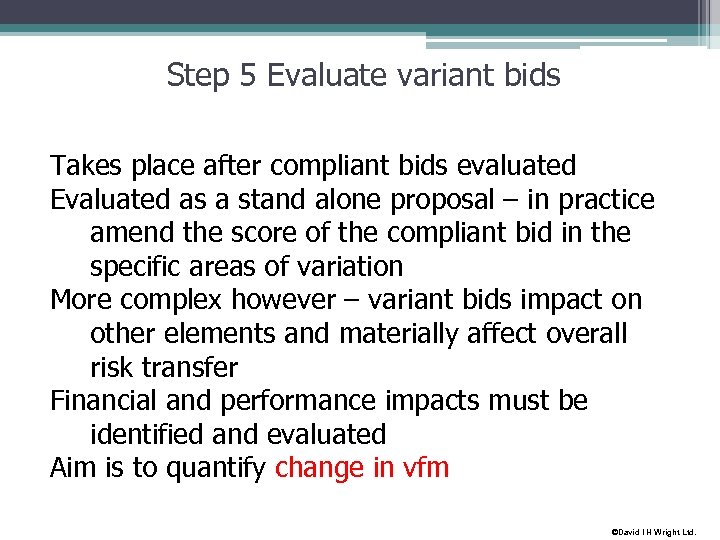 Step 5 Evaluate variant bids Takes place after compliant bids evaluated Evaluated as a