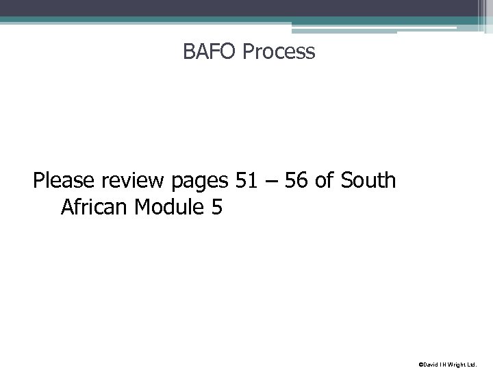 BAFO Process Please review pages 51 – 56 of South African Module 5 ©David