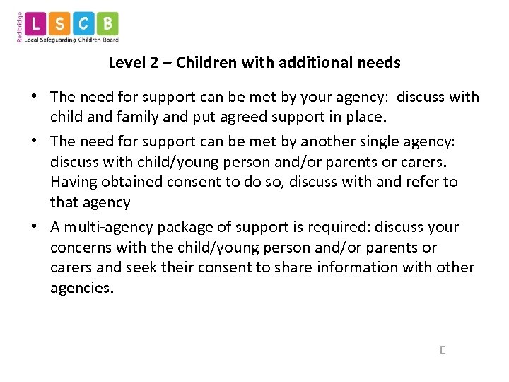 Level 2 – Children with additional needs • The need for support can be