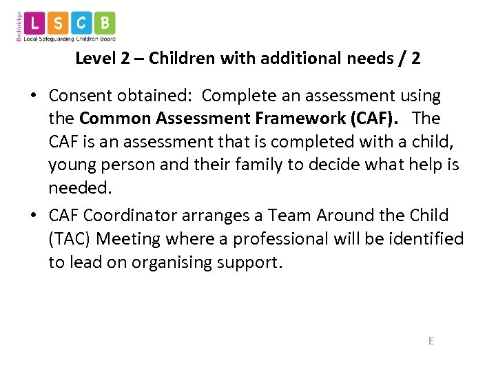 Level 2 – Children with additional needs / 2 • Consent obtained: Complete an