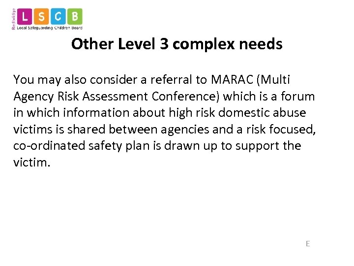 Other Level 3 complex needs You may also consider a referral to MARAC (Multi