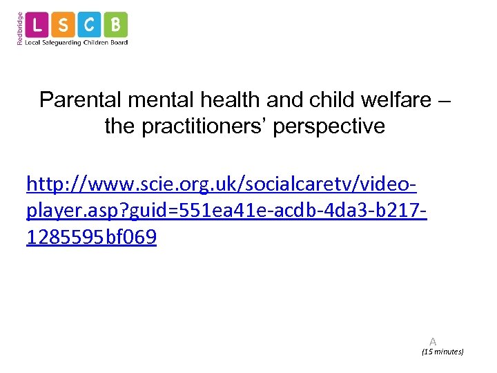 Parental mental health and child welfare – the practitioners’ perspective http: //www. scie. org.