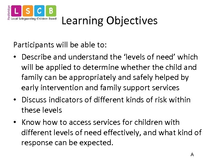 Learning Objectives Participants will be able to: • Describe and understand the ‘levels of