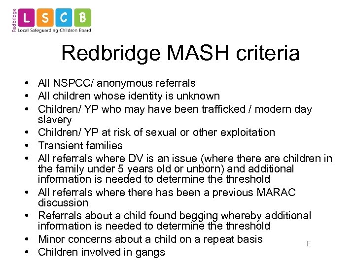 Redbridge MASH criteria • All NSPCC/ anonymous referrals • All children whose identity is