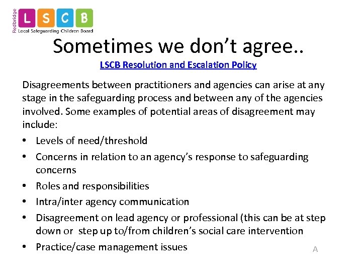 Sometimes we don’t agree. . LSCB Resolution and Escalation Policy Disagreements between practitioners and