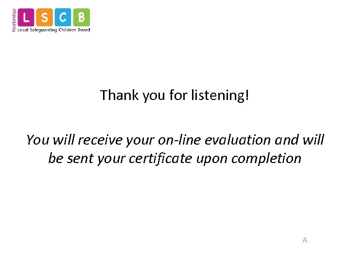 Thank you for listening! You will receive your on-line evaluation and will be sent