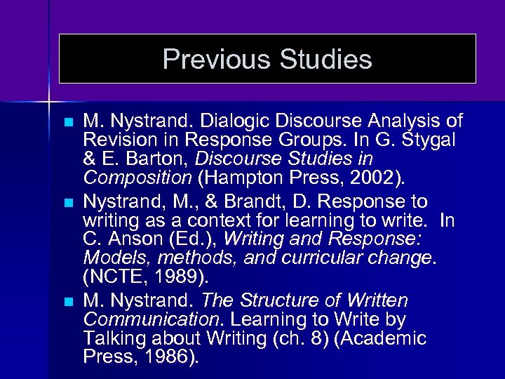 Previous Studies n n n M. Nystrand. Dialogic Discourse Analysis of Revision in Response