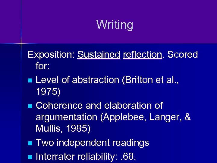 Writing Exposition: Sustained reflection. Scored for: n Level of abstraction (Britton et al. ,