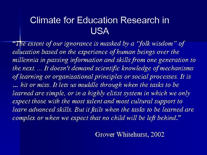 Climate for Education Research in USA “The extent of our ignorance is masked by