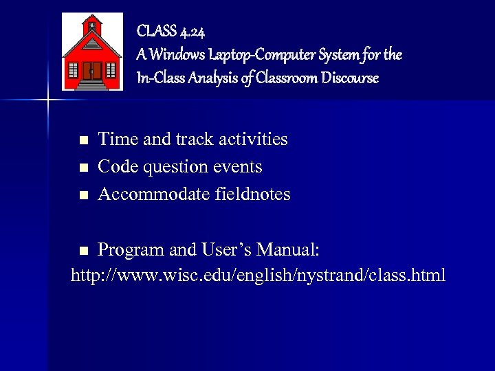 CLASS 4. 24 A Windows Laptop-Computer System for the In-Class Analysis of Classroom Discourse