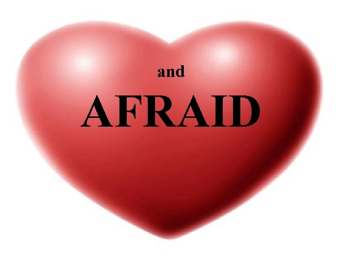 and AFRAID 