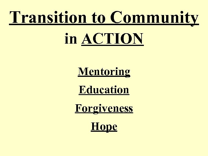 Transition to Community in ACTION Mentoring Education Forgiveness Hope 