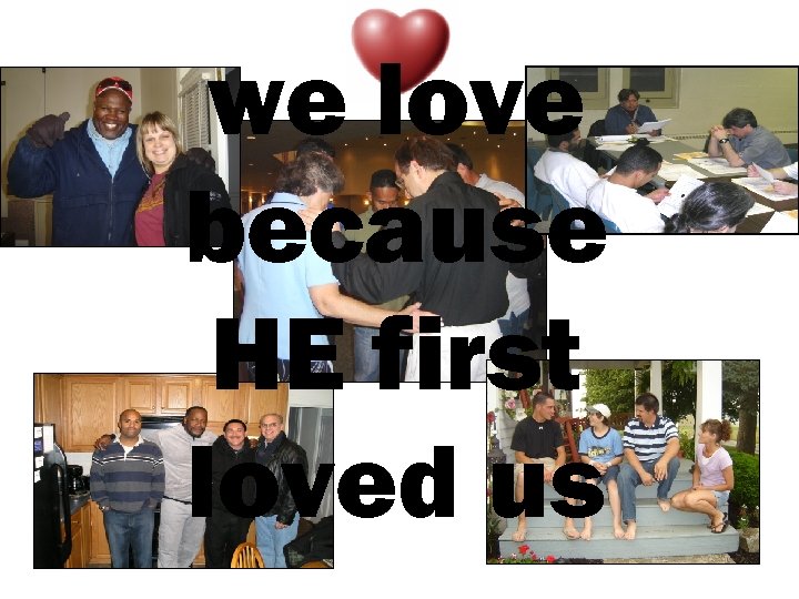we love because HE first loved us 