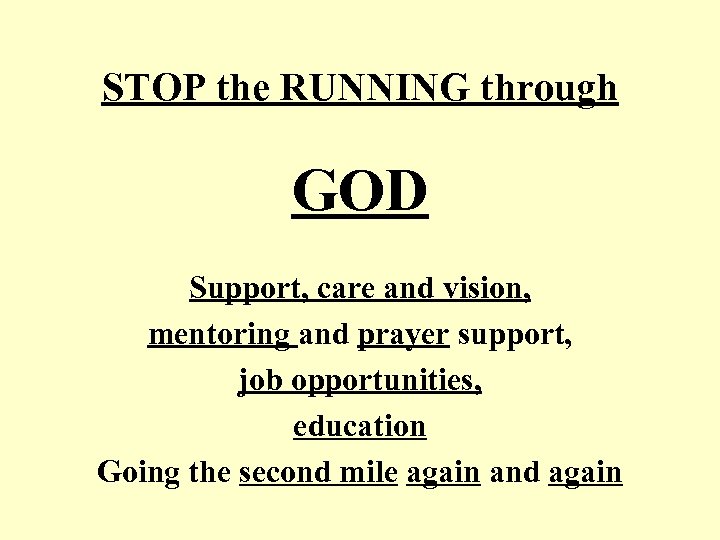 STOP the RUNNING through GOD Support, care and vision, mentoring and prayer support, job