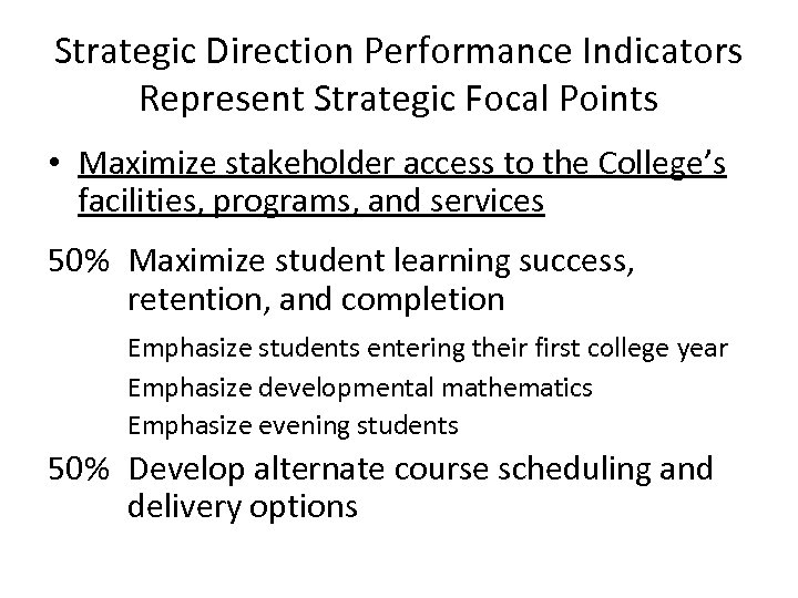 Strategic Direction Performance Indicators Represent Strategic Focal Points • Maximize stakeholder access to the