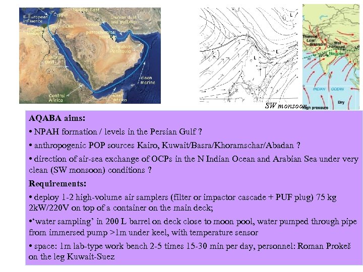 SW monsoon AQABA aims: • NPAH formation / levels in the Persian Gulf ?