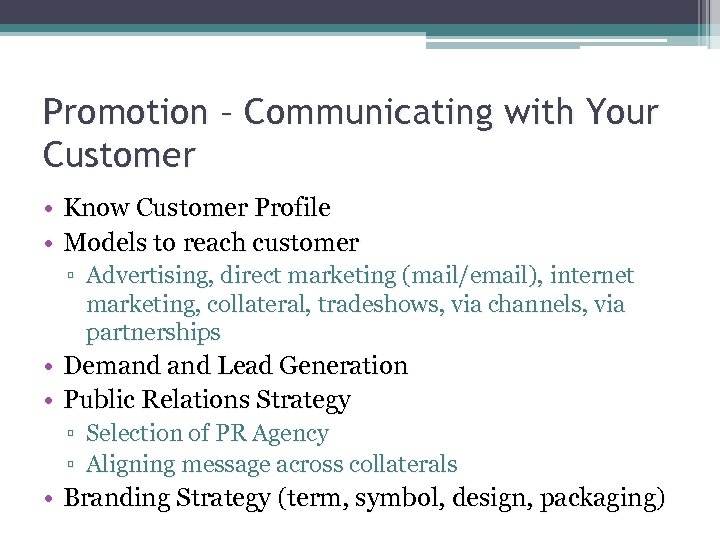 Promotion – Communicating with Your Customer • Know Customer Profile • Models to reach