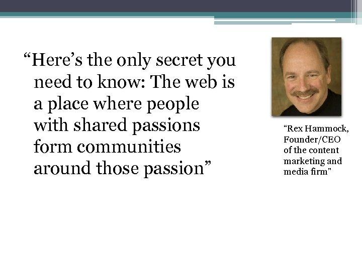 “Here’s the only secret you need to know: The web is a place where