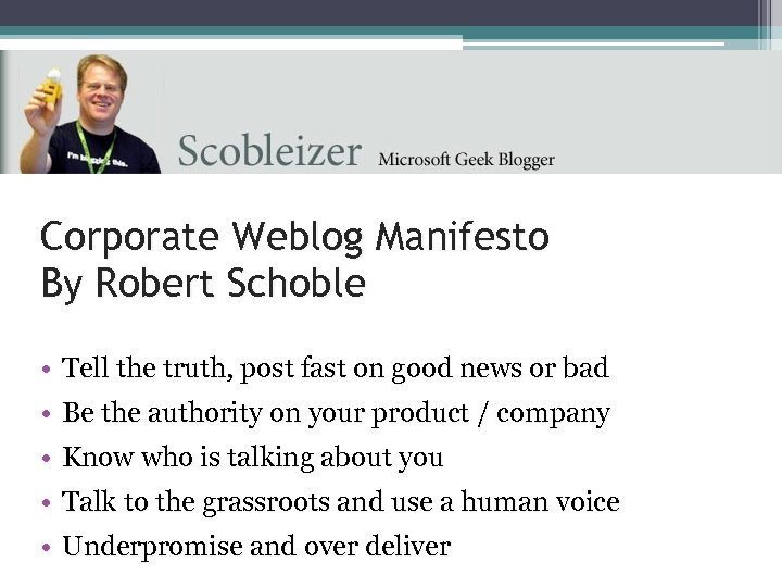 Corporate Weblog Manifesto By Robert Schoble • Tell the truth, post fast on good