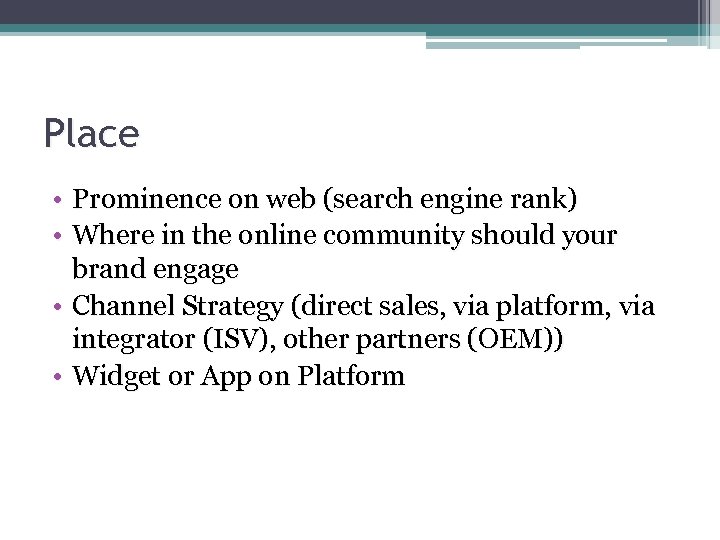 Place • Prominence on web (search engine rank) • Where in the online community