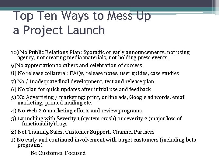 Top Ten Ways to Mess Up a Project Launch 10) No Public Relations Plan: