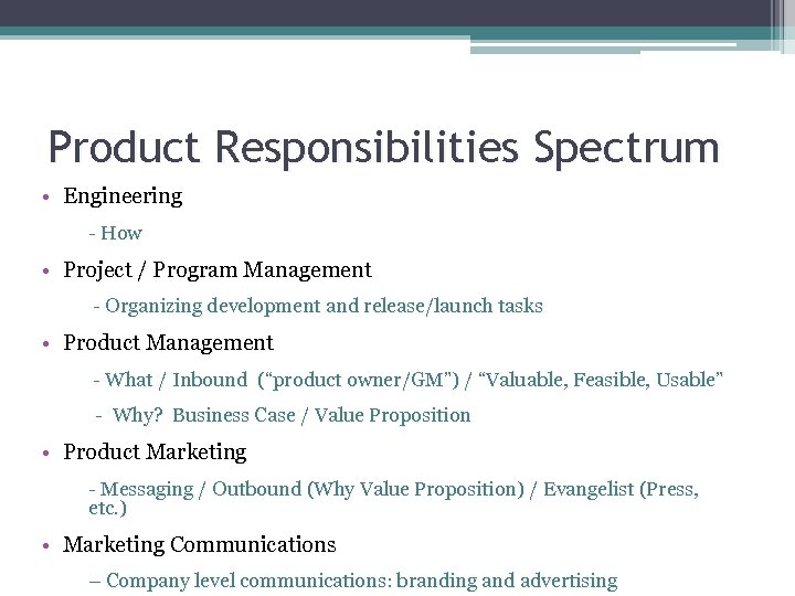 Product Responsibilities Spectrum • Engineering - How • Project / Program Management - Organizing