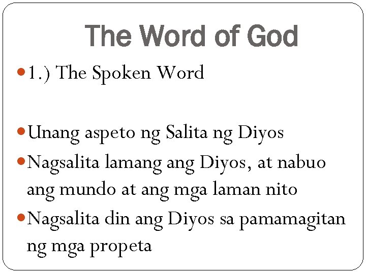 The Word of God 1. ) The Spoken Word Unang aspeto ng Salita ng