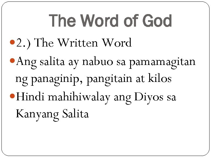 The Word of God 2. ) The Written Word Ang salita ay nabuo sa