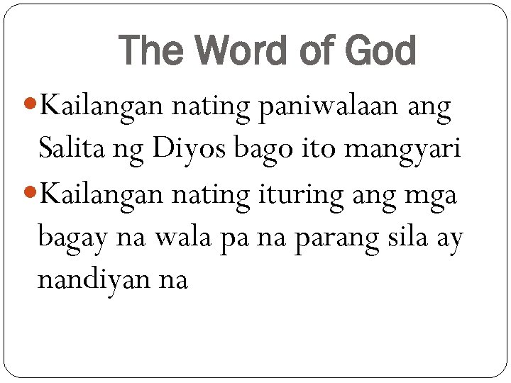 The Word of God Kailangan nating paniwalaan ang Salita ng Diyos bago ito mangyari