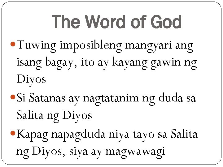 The Word of God Tuwing imposibleng mangyari ang isang bagay, ito ay kayang gawin