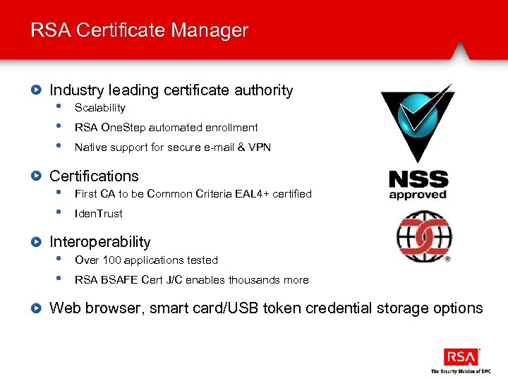 RSA Certificate Manager Industry leading certificate authority • • • Scalability RSA One. Step